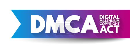 Téléchargez les illustrations : DMCA - Digital Millennium Copyright Act acronyme, technologie concept background - en licence libre de droit