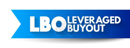 Téléchargez les illustrations : LBO - Leveraged Buyout is one company's acquisition of another company using a significant amount of borrowed money to meet the cost of acquisition, acronym text concept background - en licence libre de droit