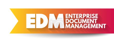 Téléchargez les illustrations : EDM - Enterprise Document Management est défini comme une application qui stocke, organise et exécute des flux de travail sur des documents et des enregistrements, l'arrière-plan du concept d'entreprise acronyme - en licence libre de droit