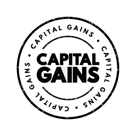 Capital Gains - increase in a capital asset's value and is realized when the asset is sold, text concept stamp