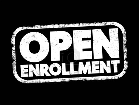 Open Enrollment - period each year when you can purchase and apply for health insurance for the upcoming year, text concept stamp