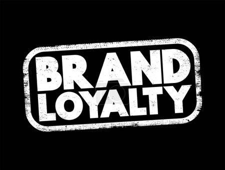 Illustration for Brand Loyalty - describes a consumer's positive feelings towards a brand, text concept stamp - Royalty Free Image