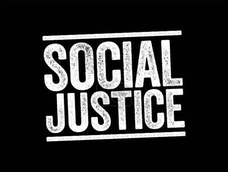 Illustration for Social Justice is justice in terms of the distribution of wealth, opportunities, and privileges within a society, text stamp concept background - Royalty Free Image