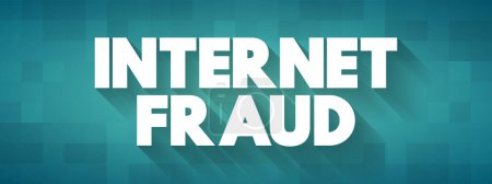 Illustration for Internet Fraud is a type of cybercrime fraud or deception which makes use of the Internet, text concept for presentations and reports - Royalty Free Image
