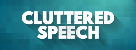 Illustration for Cluttering Speech is a speech and communication disorder characterized by a rapid rate of speech, text concept background - Royalty Free Image