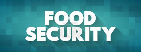Illustration for Food Security is the measure of an individual's ability to access food that is nutritious and sufficient in quantity, text concept background - Royalty Free Image