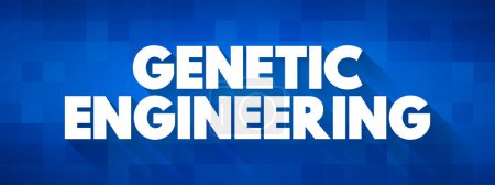 Ilustración de Ingeniería genética - proceso que utiliza tecnologías basadas en laboratorio para alterar la composición de ADN de un organismo, fondo de concepto de texto - Imagen libre de derechos