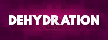 Illustration for Dehydration - when your body loses more fluid than you take in, text concept background - Royalty Free Image