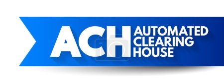 Téléchargez les illustrations : ACH Automated Clearing House - réseau électronique informatisé pour le traitement des transactions, acronyme texte concept arrière-plan - en licence libre de droit