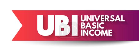 Ilustración de UBI - Universal Basic Income is a sociopolitical financial transfer policy proposal, acronym concept background - Imagen libre de derechos