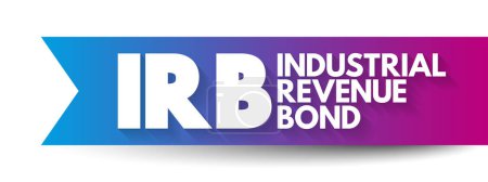 Ilustración de IRB Industrial Revenue Bond - títulos de deuda municipales emitidos por una agencia gubernamental en nombre de una empresa del sector privado, acrónimo de fondo conceptual - Imagen libre de derechos