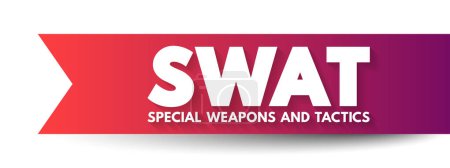 Illustration for SWAT - Special Weapons And Tactics is a police tactical unit that uses specialized or military equipment and tactics, acronym text concept background - Royalty Free Image