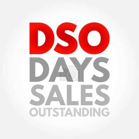 Téléchargez les illustrations : DSO Days Sales Outstanding - mesure du nombre moyen de jours qu'il faut à une entreprise pour percevoir le paiement après une vente, l'acronyme texte concept contexte - en licence libre de droit