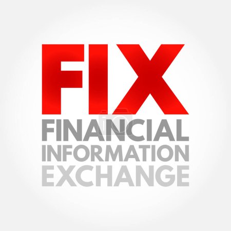 Ilustración de FIX - Información financiera eXchange - Protocolo de comunicaciones electrónicas para el intercambio internacional de información en tiempo real, contexto del concepto de texto acrónimo - Imagen libre de derechos
