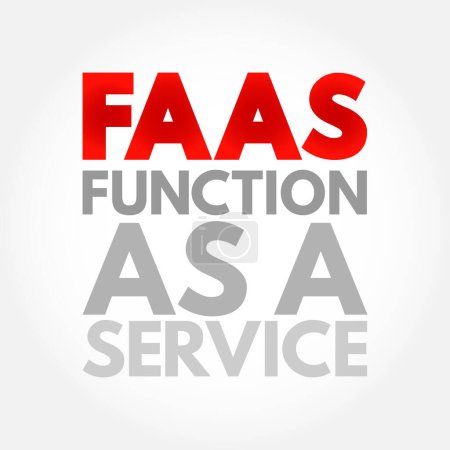Téléchargez les illustrations : FAAS - Function As A Service is a cloud computing service that makes it easier for cloud application developers to run and manage microservices applications, acronym text concept background - en licence libre de droit