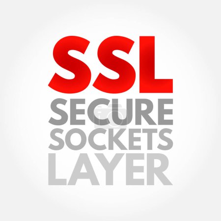 Téléchargez les illustrations : SSL - Secure Sockets Layer est un protocole cryptographique conçu pour assurer la sécurité des communications sur un réseau informatique, fond de concept de texte acronyme - en licence libre de droit