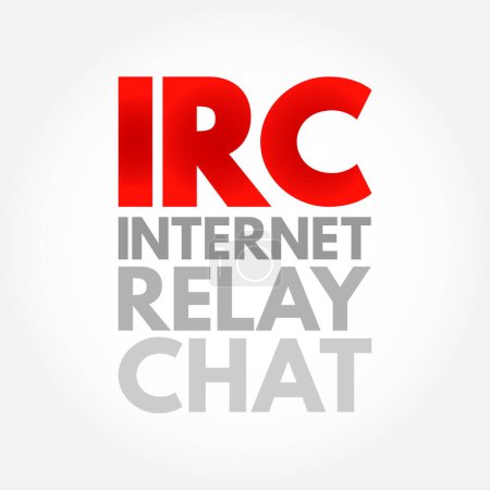 Téléchargez les illustrations : IRC - Internet Relay Chat is a text-based chat system for instant messaging, acronym technology concept background - en licence libre de droit