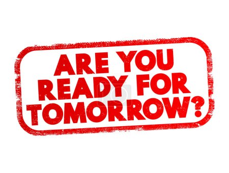 Illustration for Are You Ready For Tomorrow question text stamp, concept background - Royalty Free Image