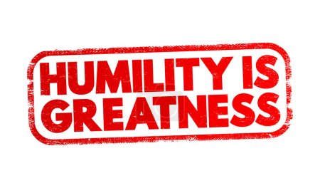 Illustration for Humility Is Greatness text stamp, concept background - Royalty Free Image