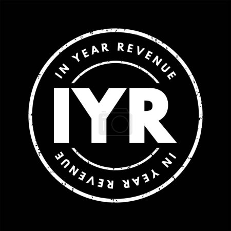 Téléchargez les illustrations : IYR In Year Revenue - montant total de l'argent qu'une entreprise gagne au cours d'une période donnée de 12 mois, timbre texte de l'acronyme - en licence libre de droit