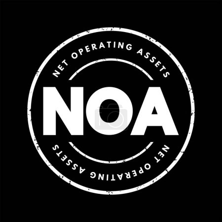 Téléchargez les illustrations : NOA Net Operating Assets -  business's operating assets minus its operating liabilities, acronym text stamp - en licence libre de droit