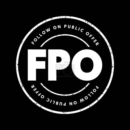 Ilustración de FPO Follow on Public Offer - issuance of shares to investors by a company listed on a stock exchange, acronym text stamp - Imagen libre de derechos
