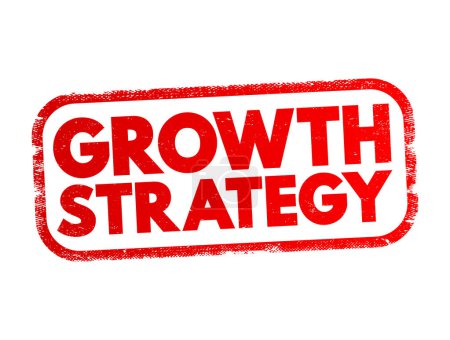 Ilustración de Estrategia de crecimiento: plan para superar los desafíos actuales y futuros para lograr sus objetivos de expansión, sello de concepto de texto - Imagen libre de derechos