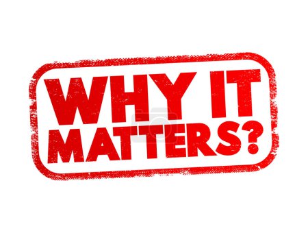 Why It Matters Question text stamp, concept background