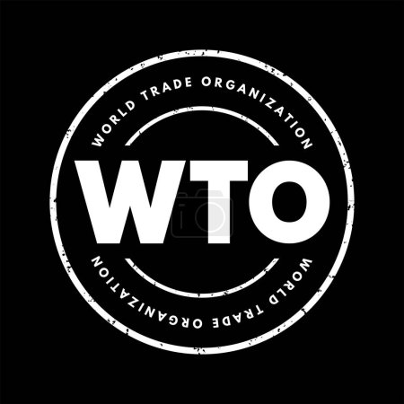 Téléchargez les illustrations : WTO World Trade Organization - intergovernmental organization that regulates and facilitates international trade between nations, acronym text stamp - en licence libre de droit