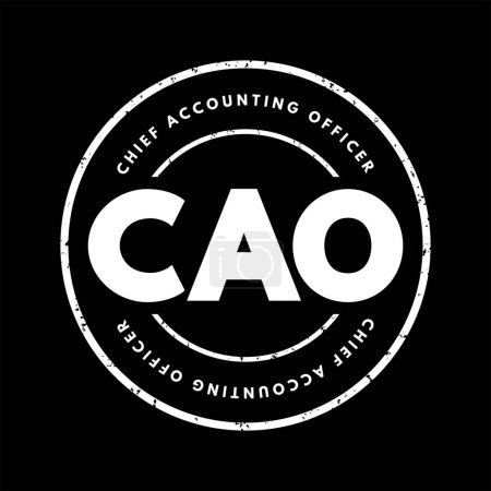 Téléchargez les illustrations : CAO Chief Accounting Officer - highest financial position in the business and manages things like budgets, forecasts, credit, taxes, and insurance, acronym text stamp - en licence libre de droit