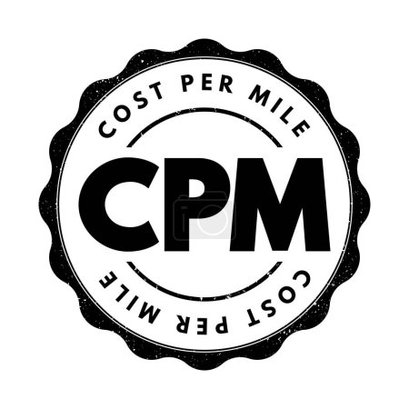 Ilustración de CPM Cost Per Mile - used measurement in advertising, It is the cost an advertiser pays for one thousand views or impressions of an advertisement, acronym text stamp - Imagen libre de derechos