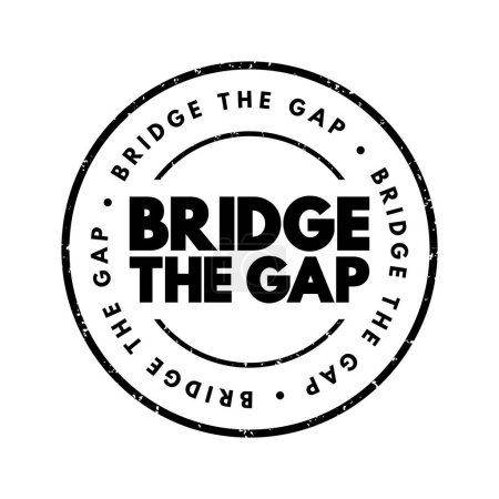 Ilustración de Bridge The Gap: conecte dos cosas o para hacer la diferencia entre ellas más pequeñas, sello de concepto de texto - Imagen libre de derechos