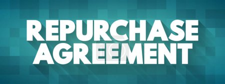Illustration for Repurchase Agreement is a short-term agreement to sell securities in order to buy them back at a slightly higher price, text concept background - Royalty Free Image