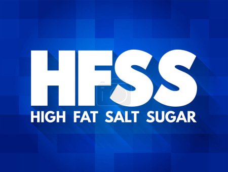 Téléchargez les illustrations : HFSS (High Fat Salt Sugar) acronym - term for food and beverage products which are high in saturated fat, salt and sugar, text concept background - en licence libre de droit