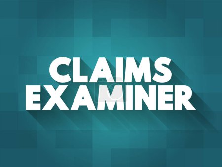 Téléchargez les illustrations : Claims Examiner - review insurance claims to verify both the claimant and claim adjuster followed due process during the investigation, text concept background - en licence libre de droit