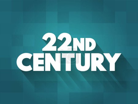 Illustration for 22nd Century is the next century, It will begin on January 1, 2101, text concept background - Royalty Free Image
