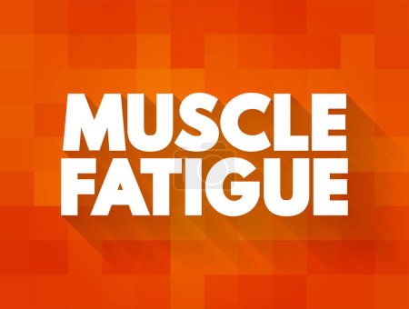 Illustration for Muscle Fatigue - decrease in maximal force or power production in response to contractile activity, text concept background - Royalty Free Image