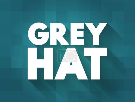 Illustration for Grey Hat is a computer hacker or computer security expert who may sometimes violate laws or typical ethical standards, text concept background - Royalty Free Image