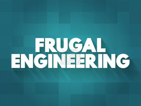 Téléchargez les illustrations : Frugal Engineering est le processus de réduction de la complexité et du coût d'un bien et de sa production, concept de texte pour les présentations et les rapports - en licence libre de droit