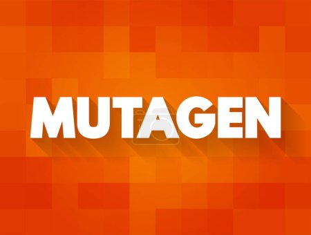 Illustration for Mutagen - anything that causes a mutation (a change in the DNA of a cell), text concept background - Royalty Free Image