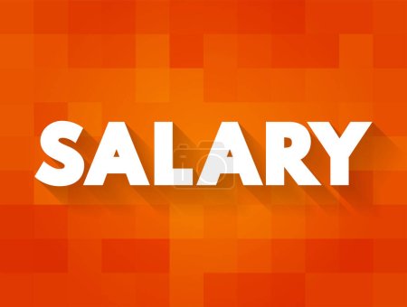 Illustration for Salary is a fixed amount of money or compensation paid to an employee by an employer in return for work performed, text concept background - Royalty Free Image