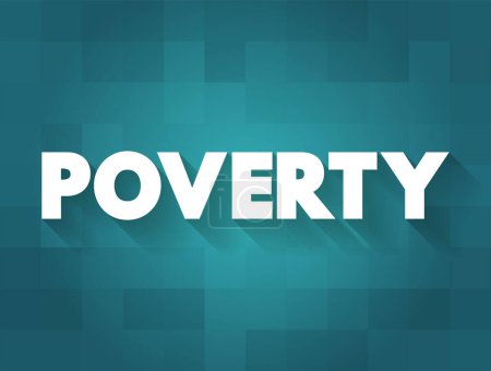 Téléchargez les illustrations : La pauvreté est l'état d'avoir peu de possessions matérielles ou peu de revenus, contexte de concept de texte - en licence libre de droit