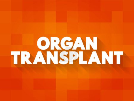 Ilustración de El trasplante de órganos es un procedimiento médico en el que un órgano se extrae de un cuerpo y se coloca en el cuerpo de un receptor, fondo concepto de texto - Imagen libre de derechos