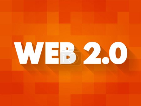 Téléchargez les illustrations : Web 2.0 - sites Web qui mettent l'accent sur le contenu généré par l'utilisateur, la facilité d'utilisation, la culture participative et l'interopérabilité pour les utilisateurs finaux, arrière-plan du concept de texte - en licence libre de droit