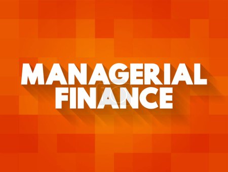 Illustration for Managerial Finance is the branch of finance that concerns itself with the managerial application of finance techniques, text concept background - Royalty Free Image