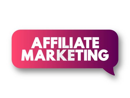 Illustration for Affiliate Marketing - earning a commission by promoting a product or service made by another retailer or advertiser, text concept message bubble - Royalty Free Image