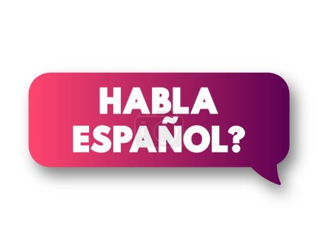 Illustration for Habla Espanol? text message bubble, concept background - Royalty Free Image