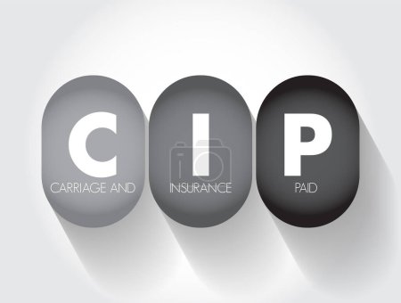 CIP Transporte y seguros Pagado - cuando un vendedor paga flete y seguro para entregar bienes a una parte designada por el vendedor en un lugar acordado, acrónimo de fondo de concepto de texto