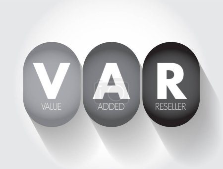 Illustration for VAR - Value Added Reseller is a company that enhances another company's products by adding valuable features or services to those products, acronym text concept background - Royalty Free Image