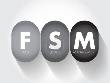 FSM Field Service Management - means of organising and optimising operations performed outside of the office, acronym text concept background